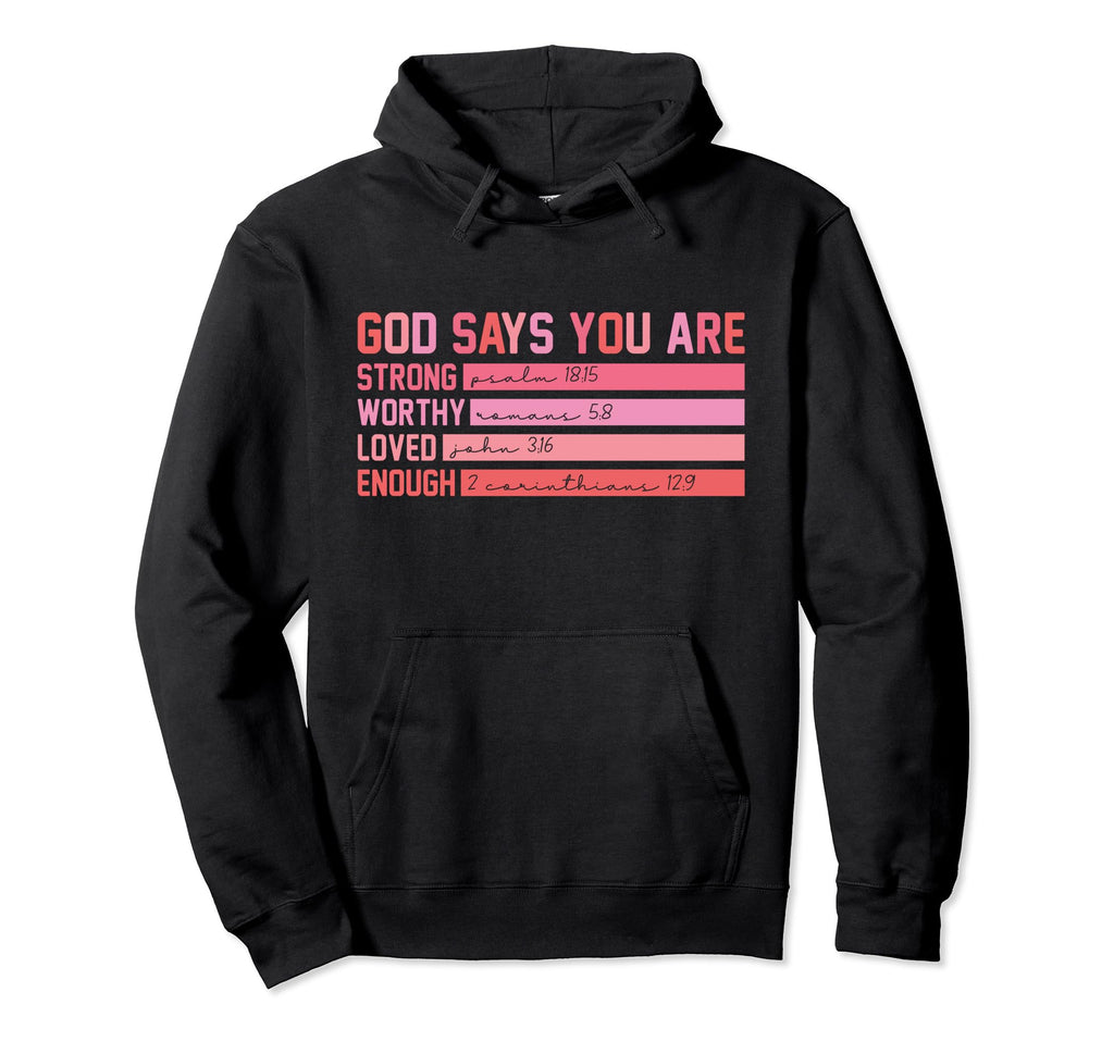 God Says You Are Strong Worthy Loved Hoodie - Novelty Apparel Men Women - T-Shirt, Sweatshirt, Hoodie