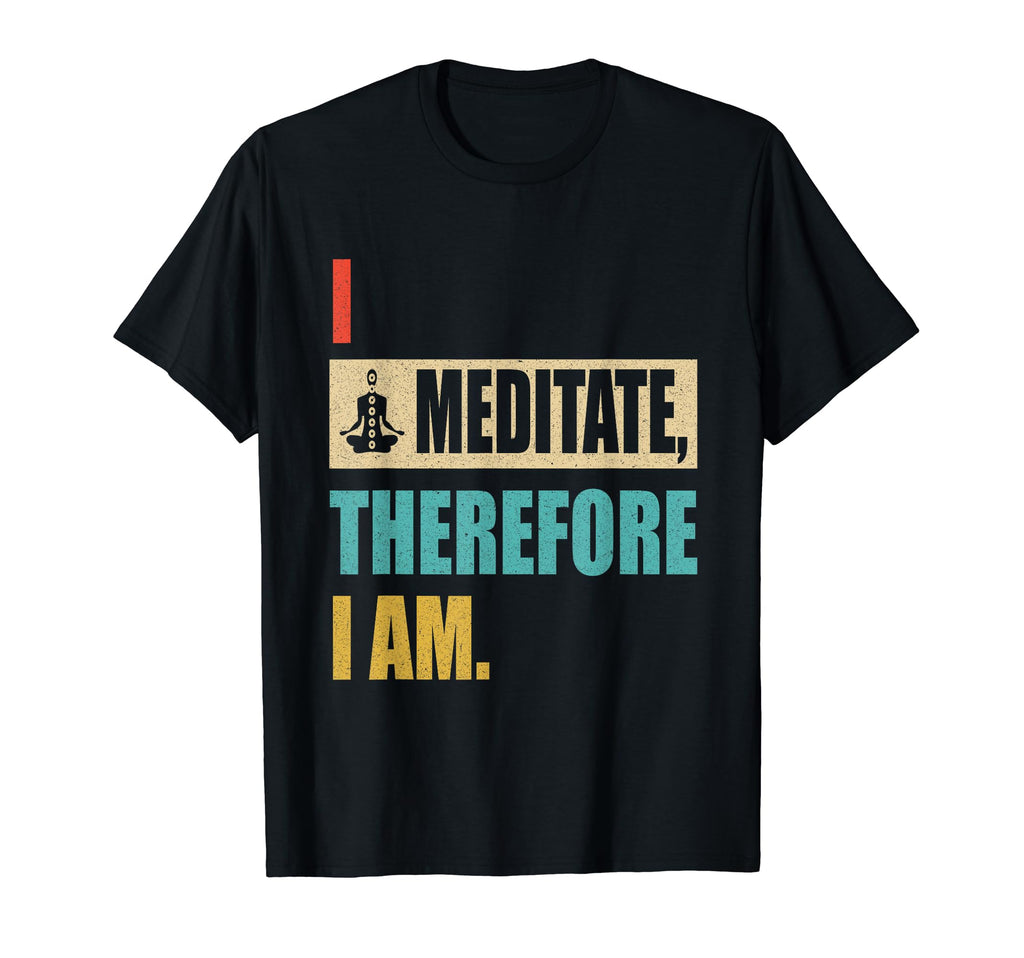 I Meditate Therefore I Am Meditation T-Shirt - Aesthetic Graphic Unisex - T-Shirt, Sweatshirt, Hoodie