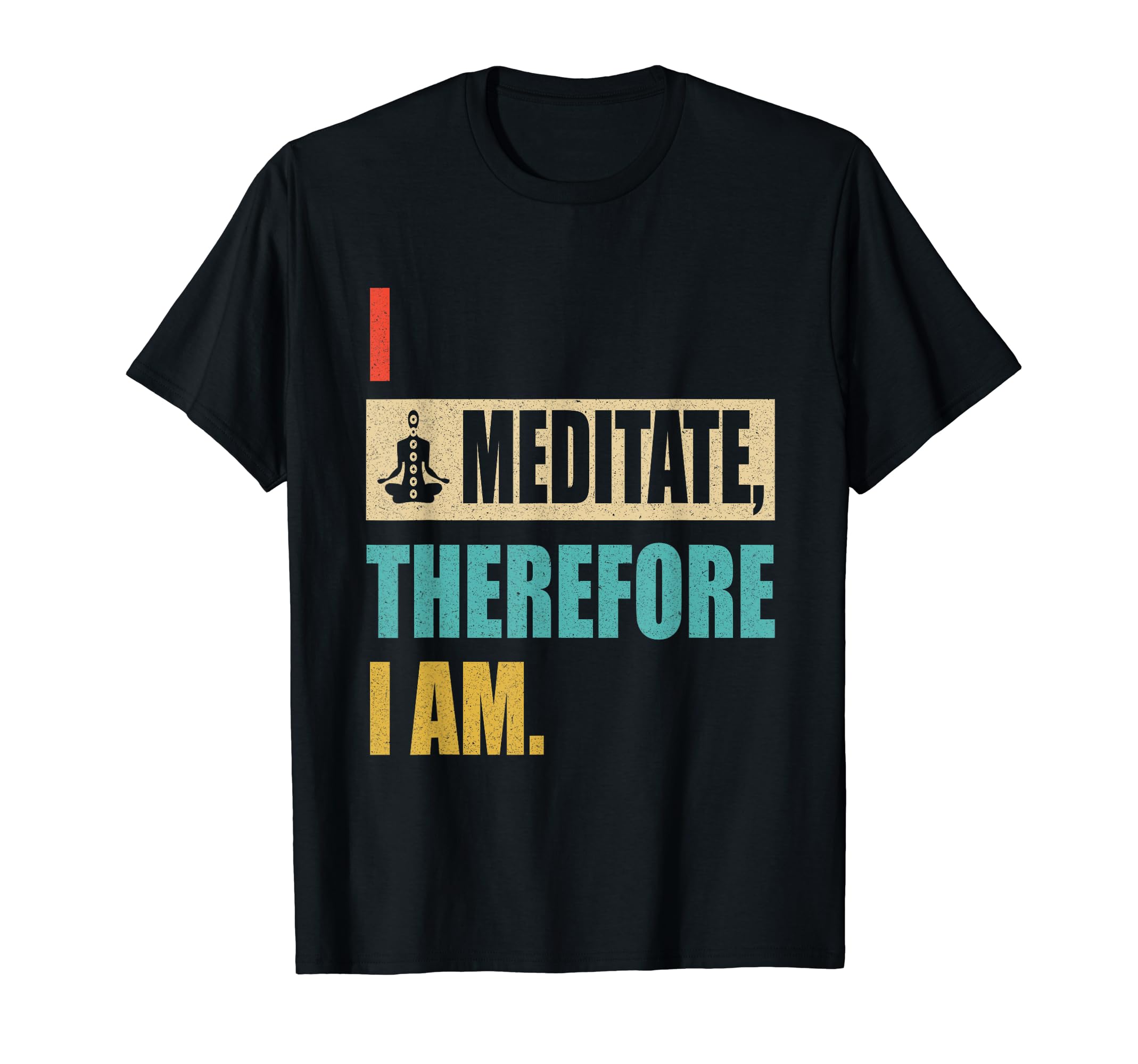 I Meditate Therefore I Am Meditation T-Shirt - Aesthetic Graphic Unisex - T-Shirt, Sweatshirt, Hoodie