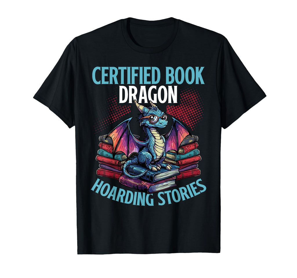 Certified Book Dragon Hoarding Stories T-Shirt - Custom Art Print Men Women - T-Shirt, Sweatshirt, Hoodie