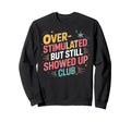 Overstimulated Moms Club Mama Sweatshirt - Fun Novelty Design for Adults - T-Shirt, Sweatshirt, Hoodie