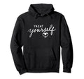 Treat Yourself Self Care Self Love Hoodie - Custom Art Print Unisex - T-Shirt, Sweatshirt, Hoodie