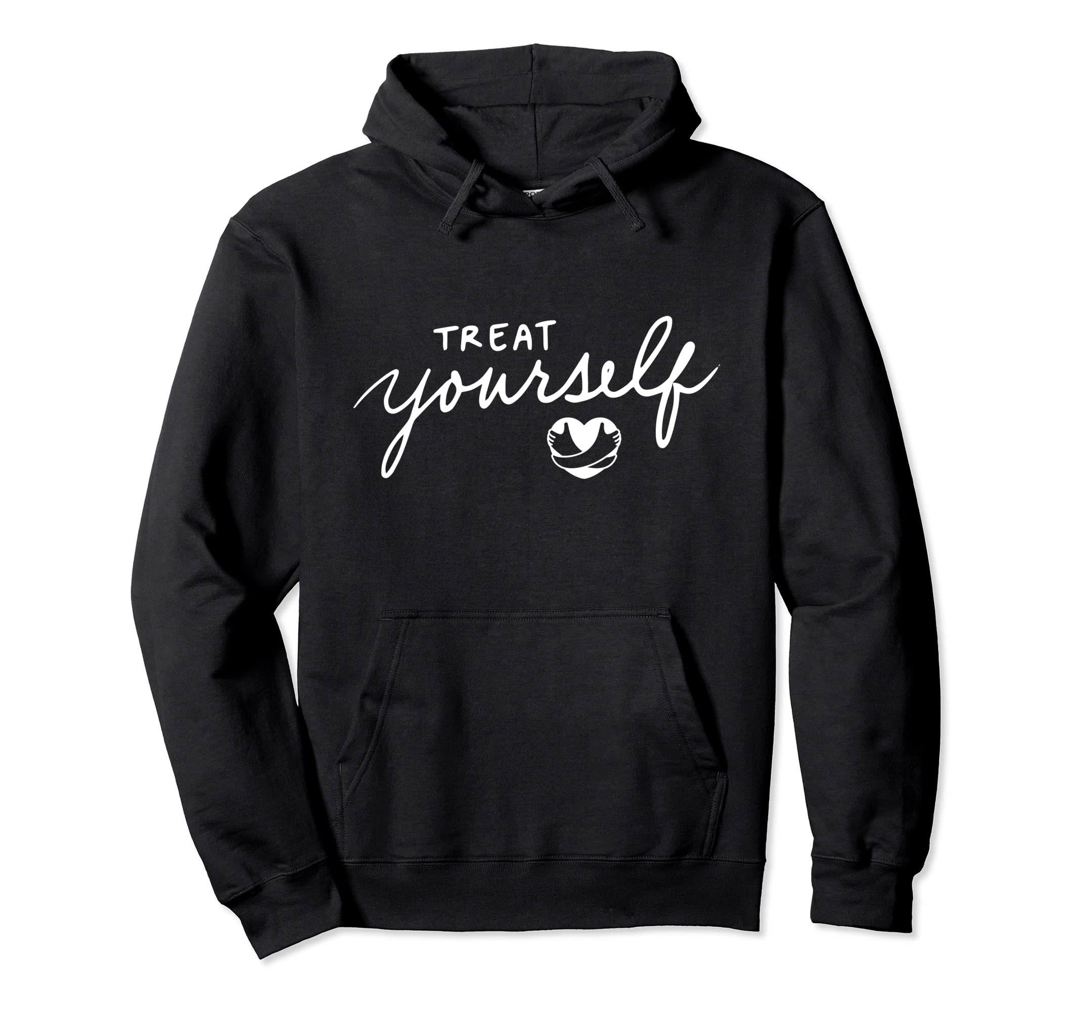 Treat Yourself Self Care Self Love Hoodie - Custom Art Print Unisex - T-Shirt, Sweatshirt, Hoodie