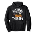 Hot Dogs Are My Therapy Hot Dog Fun Hoodie - Casual Everyday Wear Men Women - T-Shirt, Sweatshirt, Hoodie