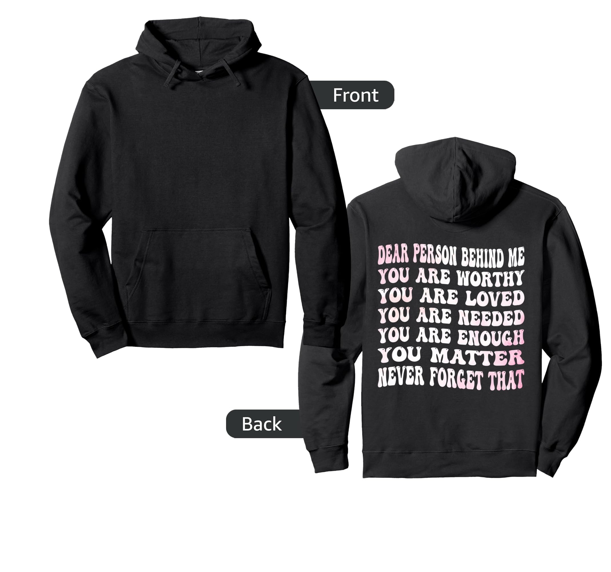 Dear Person Behind Me You Are Worthy Loved Hoodie - Novelty Apparel Unisex - T-Shirt, Sweatshirt, Hoodie