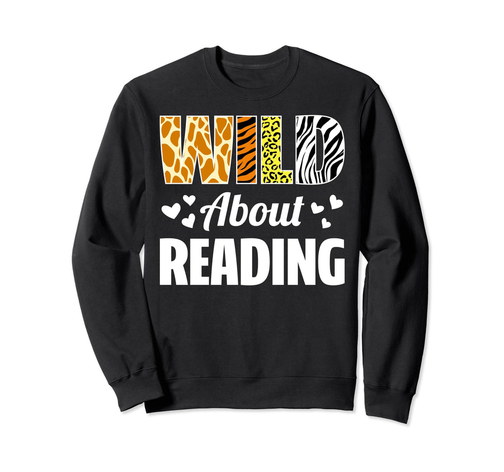 Wild About Reading Teacher Sweatshirt - Fun Novelty Design Unisex - T-Shirt, Sweatshirt, Hoodie
