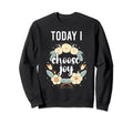 Today I Choose Joy Inspirational Sweatshirt - Aesthetic Graphic Unisex - T-Shirt, Sweatshirt, Hoodie