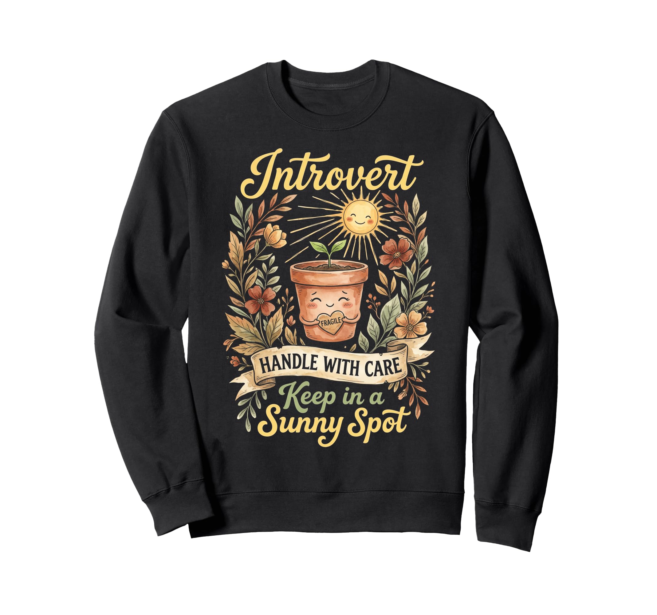 Funny Introvert Fragile Plant Sweatshirt - Novelty Apparel Unisex - T-Shirt, Sweatshirt, Hoodie
