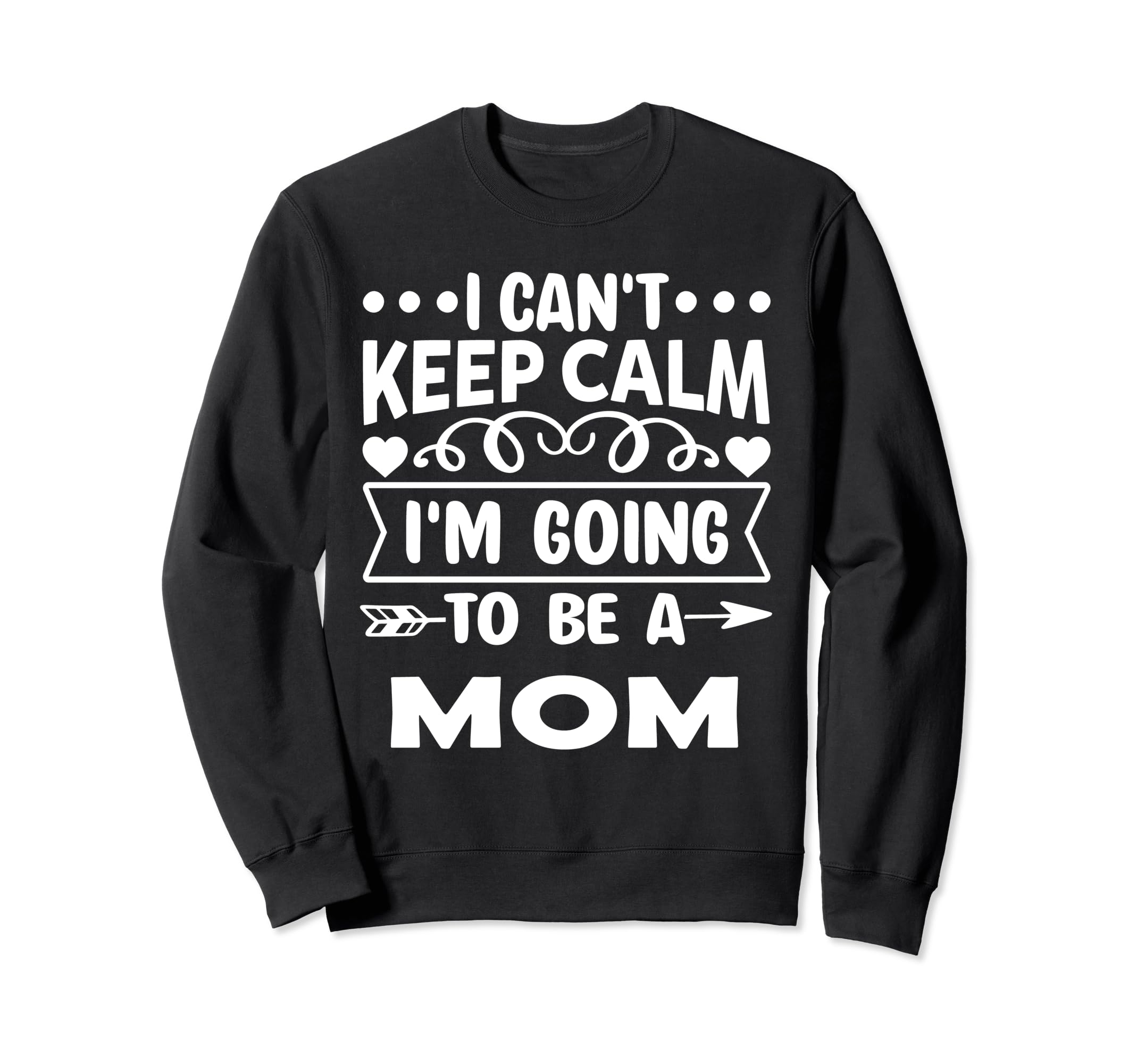 I Cant Keep Calm Iam Going To Be Sweatshirt - Custom Art Print Men Women - T-Shirt, Sweatshirt, Hoodie