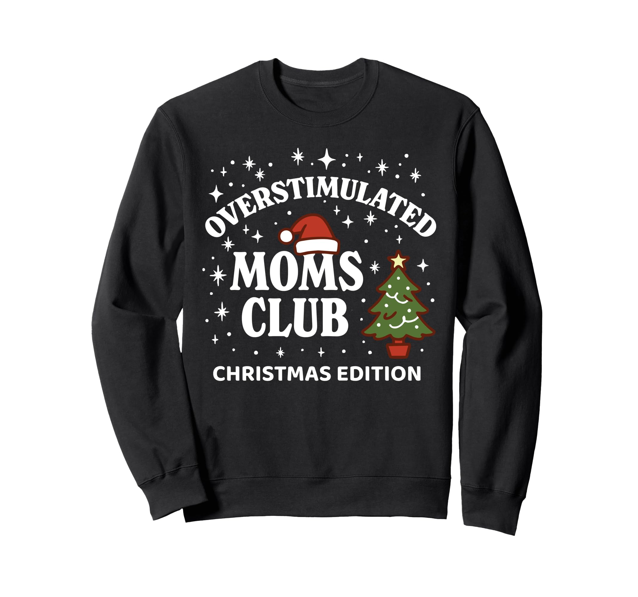 Overstimulated Moms Club Funny Sweatshirt - Unique Graphic Unisex - T-Shirt, Sweatshirt, Hoodie