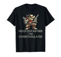 Hold Partner Im Overstimulated Funny T-Shirt - Minimalist Print Men Women - T-Shirt, Sweatshirt, Hoodie