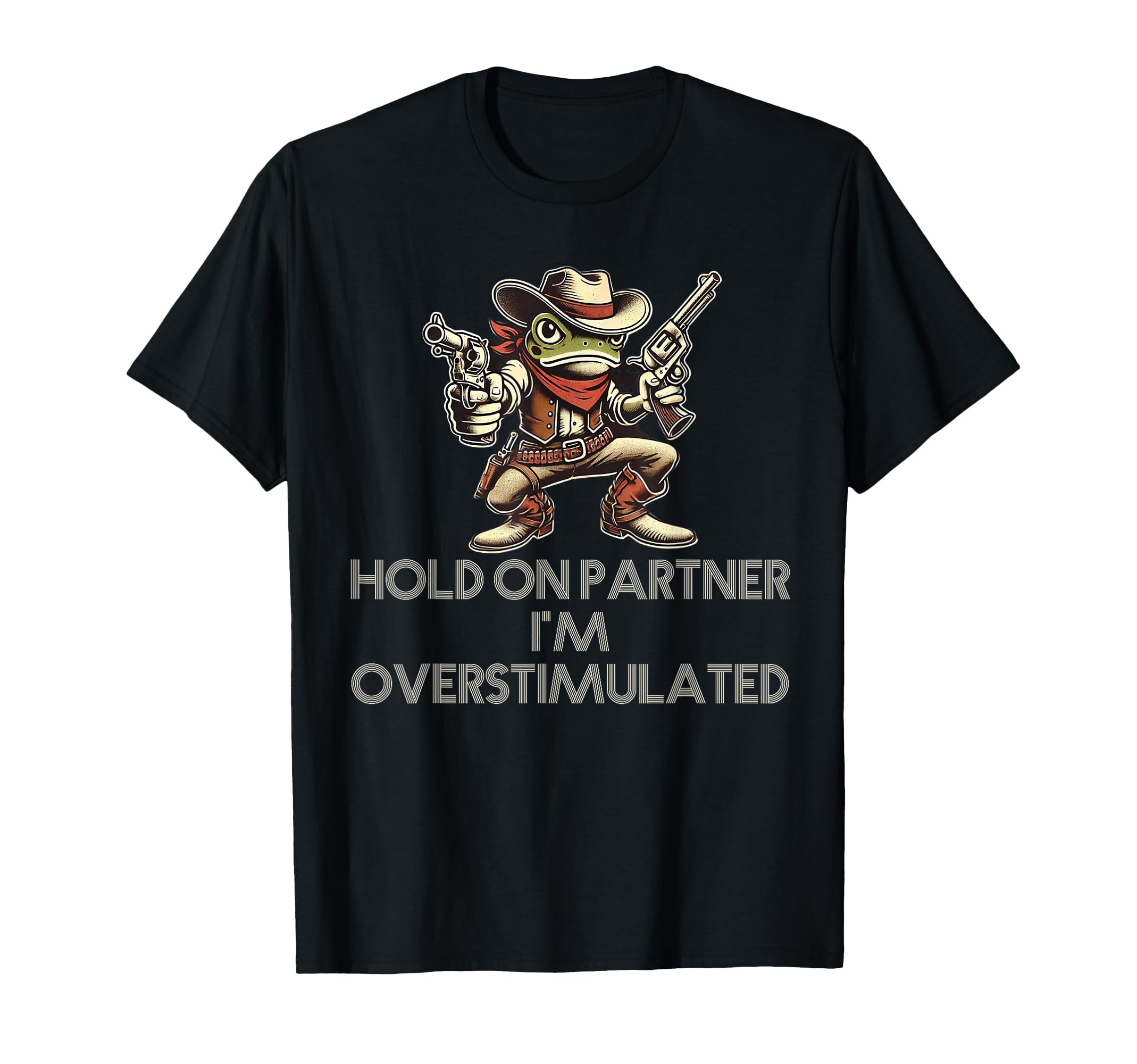Hold Partner Im Overstimulated Funny T-Shirt - Minimalist Print Men Women - T-Shirt, Sweatshirt, Hoodie