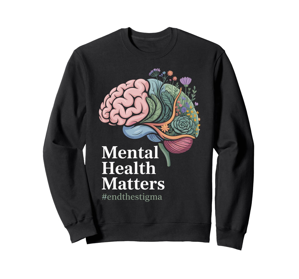 Mental Health Matters End Stigma Sweatshirt - Minimalist Print Men Women - T-Shirt, Sweatshirt, Hoodie
