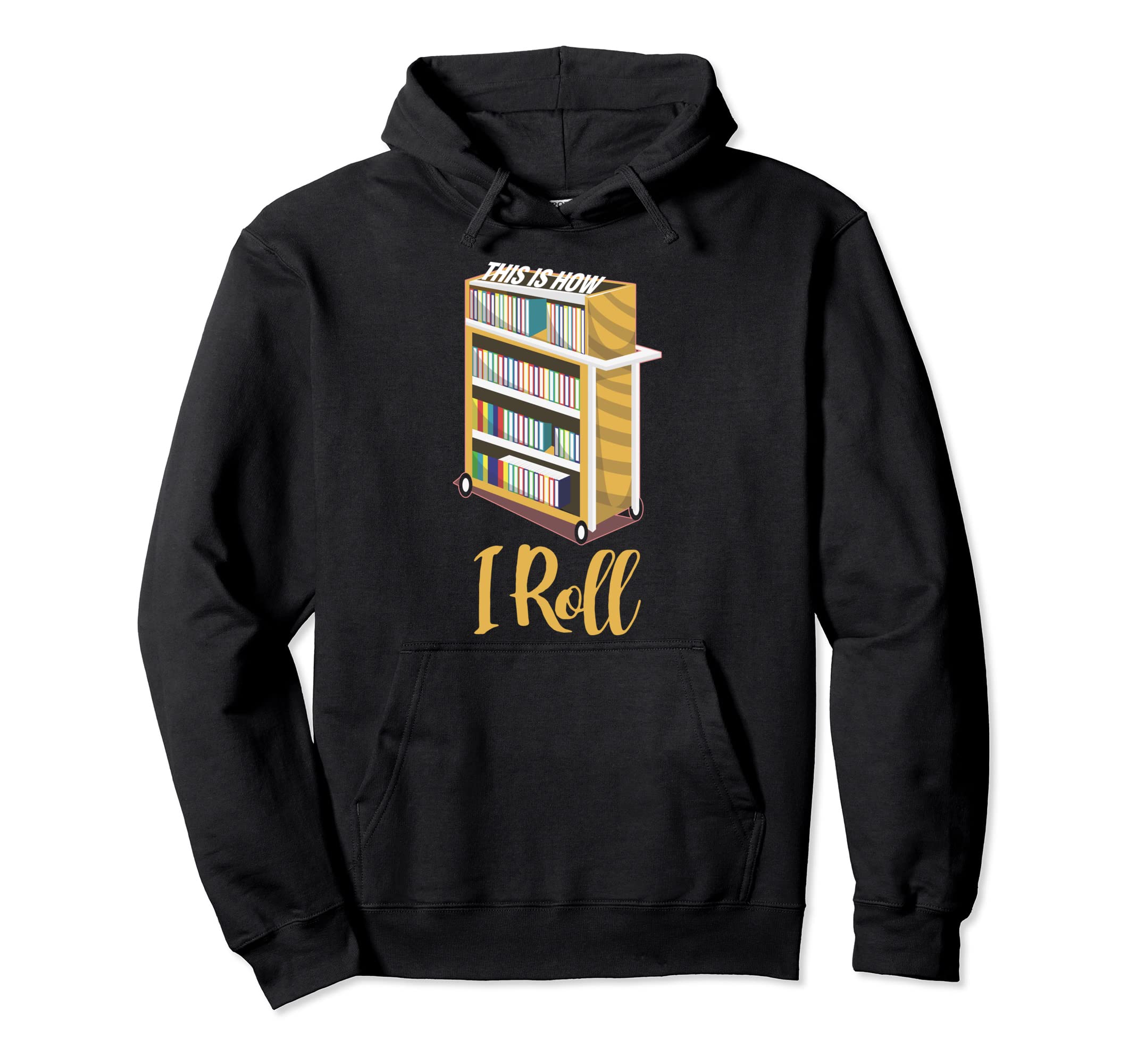 Funny Bibliophile Bookcase This Is Hoodie - Casual Everyday Wear Unisex - T-Shirt, Sweatshirt, Hoodie