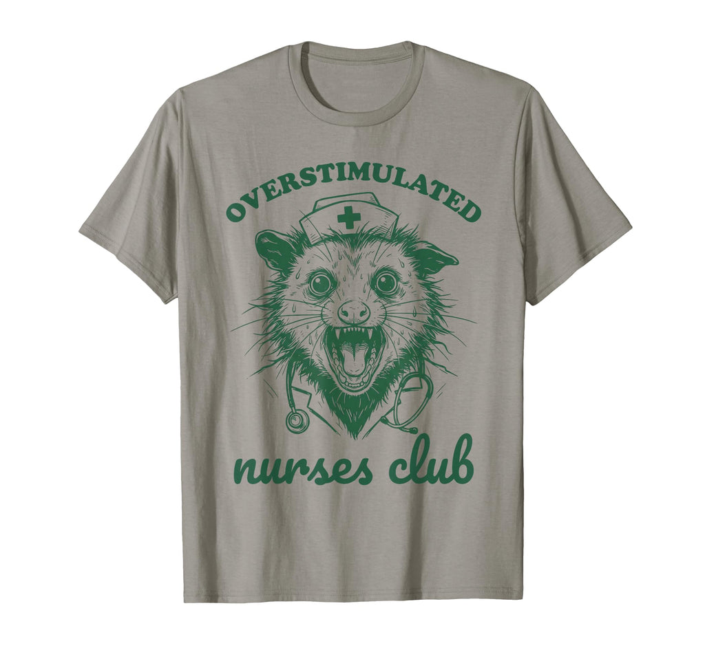 Overstimulated Nurses Club Funny T-Shirt - Novelty Apparel Men Women - T-Shirt, Sweatshirt, Hoodie