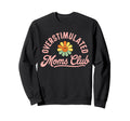 Overstimulated Moms Club Funny Mom Sweatshirt - Fun Novelty Design Unisex - T-Shirt, Sweatshirt, Hoodie