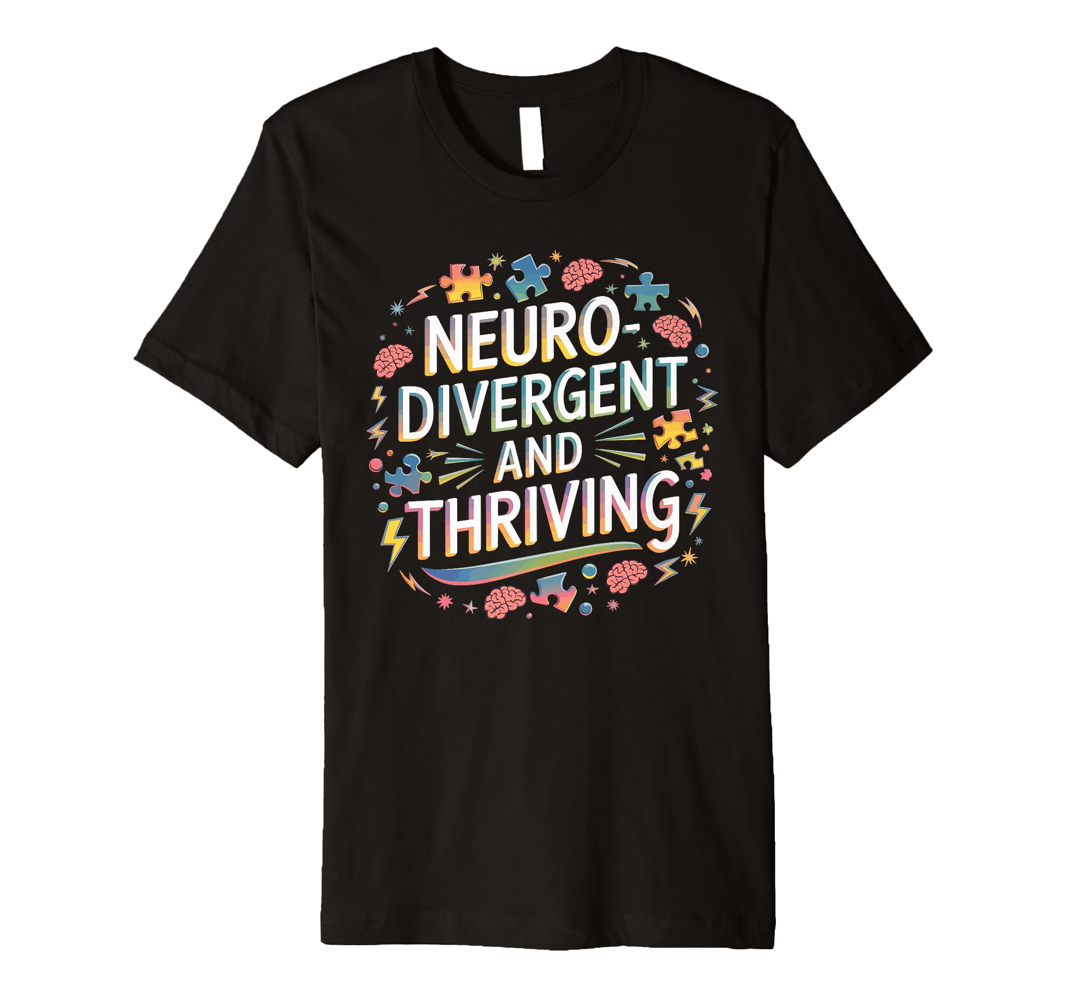 Neurodivergent And Thriving T-Shirt - Novelty Apparel Unisex - T-Shirt, Sweatshirt, Hoodie