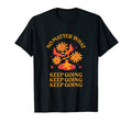 No Matter What Keep Going Inspirational T-Shirt - Novelty Apparel Unisex - T-Shirt, Sweatshirt, Hoodie