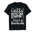 Coffee Gets Me Started Jesus Keeps T-Shirt - Aesthetic Graphic Men Women - T-Shirt, Sweatshirt, Hoodie