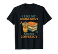Funny Spicy Books And Iced Coffee T-Shirt - Custom Art Print Men Women - T-Shirt, Sweatshirt, Hoodie