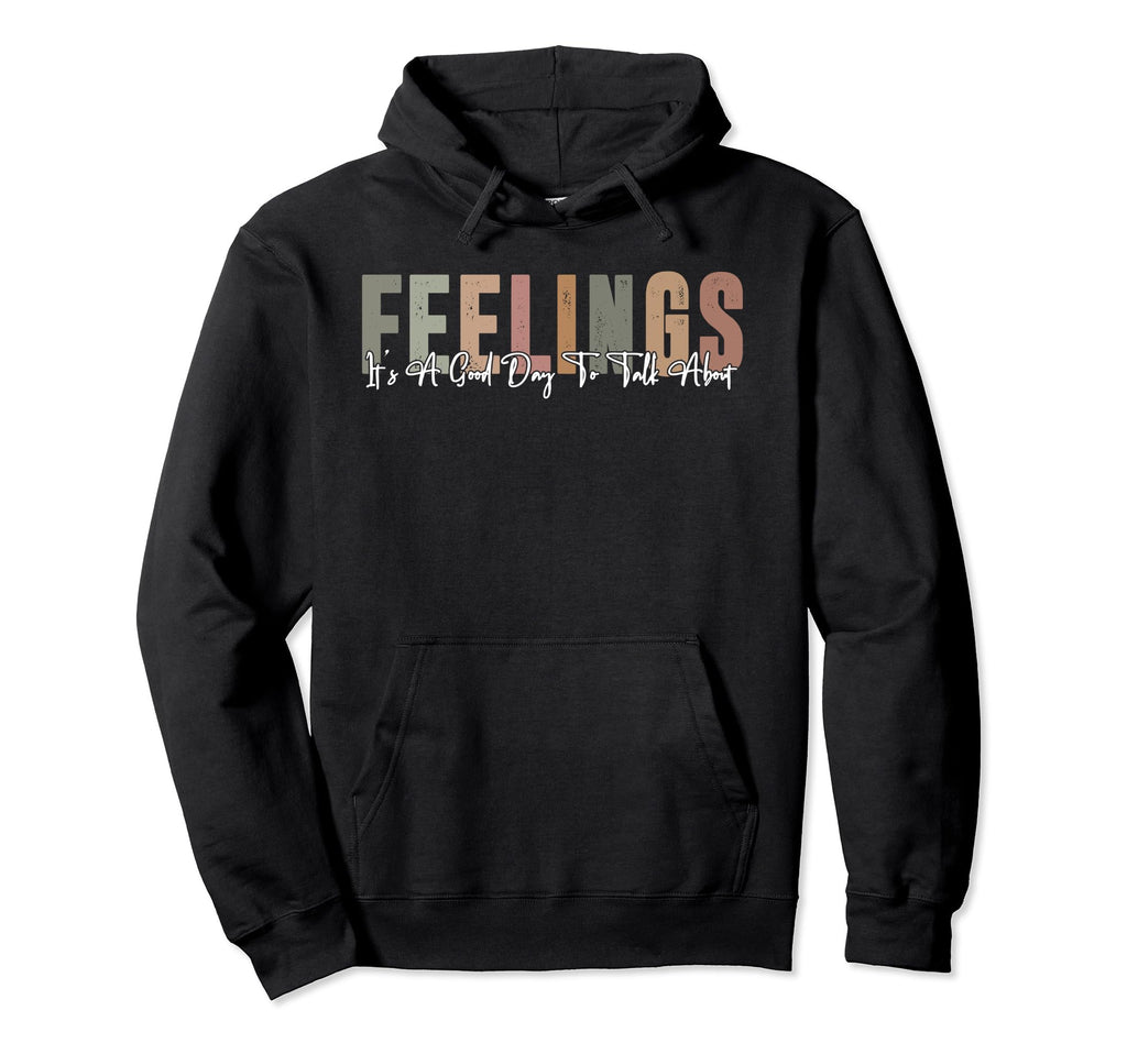 Its Good Day To Talk About Feelings Hoodie - Aesthetic Graphic for Adults - T-Shirt, Sweatshirt, Hoodie