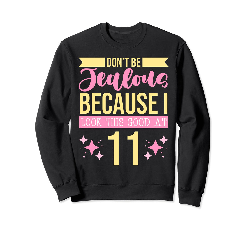 Dont Be Jealous Because I This Sweatshirt - Casual Everyday Wear Men Women - T-Shirt, Sweatshirt, Hoodie