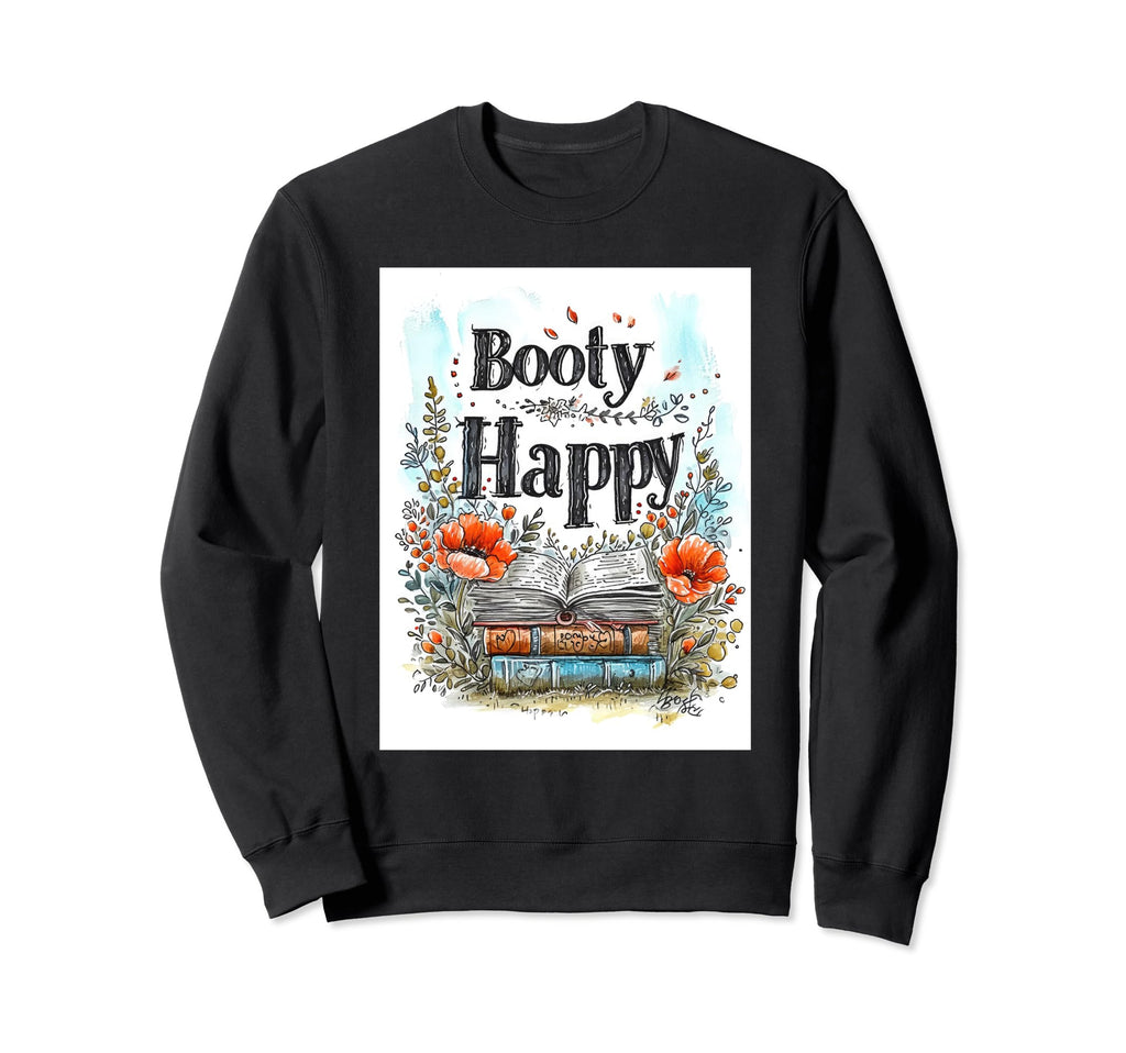 Booty Happy 16 Floral Sweatshirt - Casual Everyday Wear Men Women - T-Shirt, Sweatshirt, Hoodie