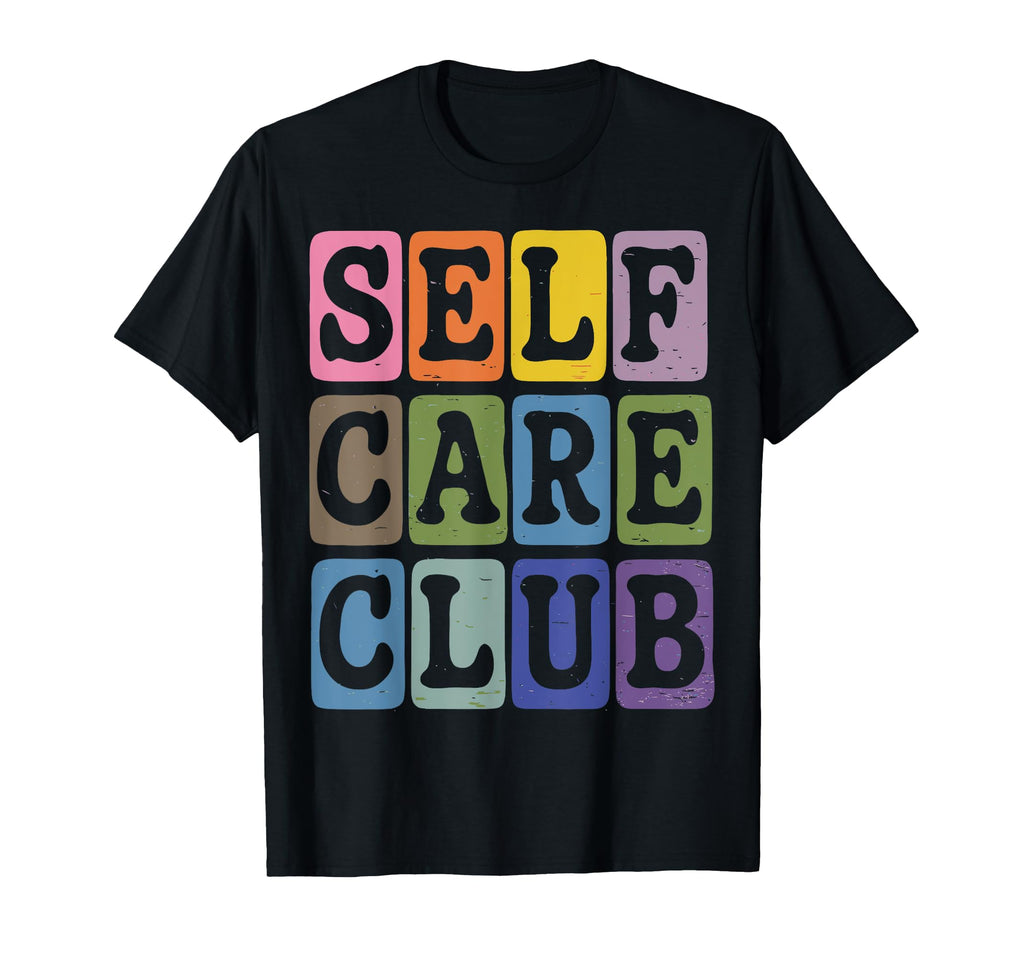 Self Care Club Self Love Mental Health T-Shirt - Graphic Print Unisex - T-Shirt, Sweatshirt, Hoodie
