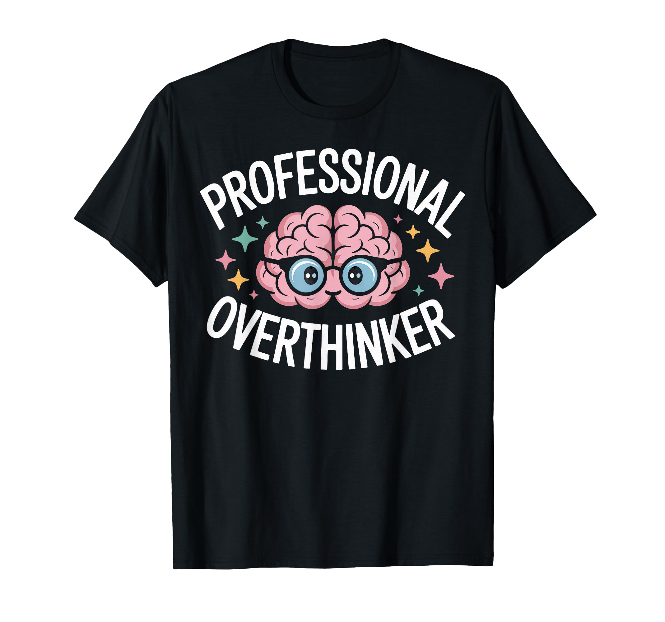 Professional Overthinker Brain T-Shirt - Fun Novelty Design for Adults - T-Shirt, Sweatshirt, Hoodie