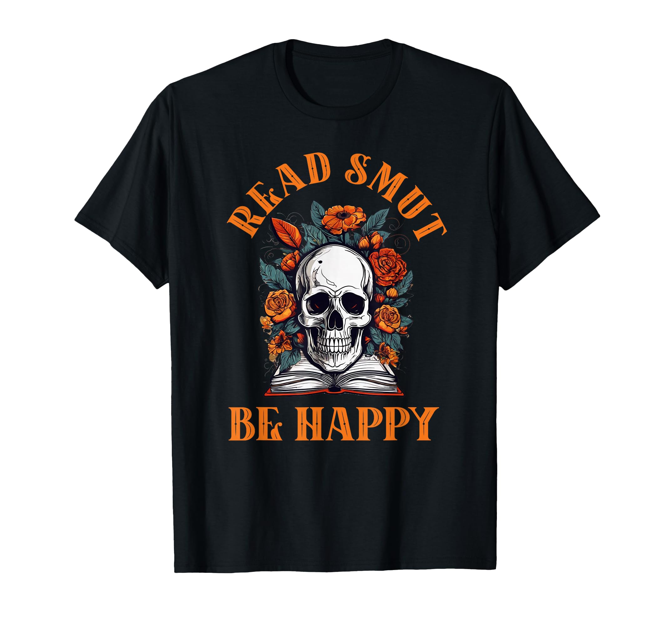 Smutt Bookish Read Smut Be Happy T-Shirt - Casual Everyday Wear for Adults - T-Shirt, Sweatshirt, Hoodie
