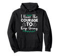 I Have Courage Coffee Anxiety Hoodie - Streetwear Style for Adults - T-Shirt, Sweatshirt, Hoodie