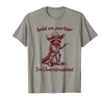 Hold Partner Im Overstimulated Funny T-Shirt - Unique Graphic Unisex - T-Shirt, Sweatshirt, Hoodie
