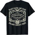 Wait Until My Dad Hears About This Dark Humor Dad Memorial T-Shirt Unisex T-shirt, Sweatshirt, Hoodie, Long Sleeve Tee - T-Shirt, Sweatshirt, Hoodie