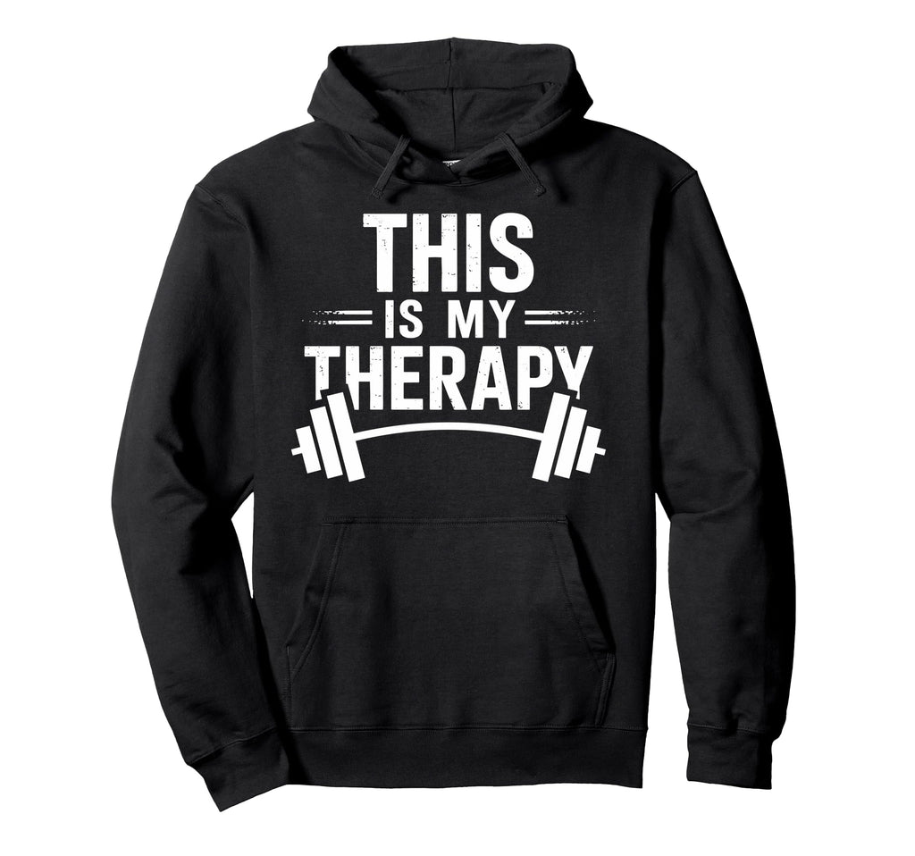 This Is My Therapy Gym Fitness Hoodie - Fun Novelty Design Men Women - T-Shirt, Sweatshirt, Hoodie