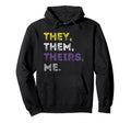 They Them Theirs Nonbinary Transgender Hoodie - Novelty Apparel for Adults - T-Shirt, Sweatshirt, Hoodie