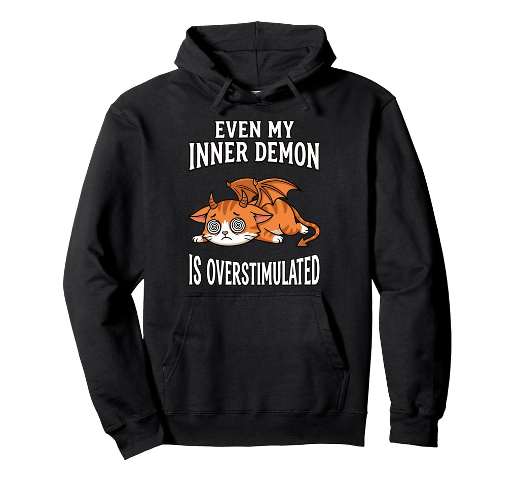 Even My Inner Demon Is Hoodie - Fun Novelty Design for Adults - T-Shirt, Sweatshirt, Hoodie