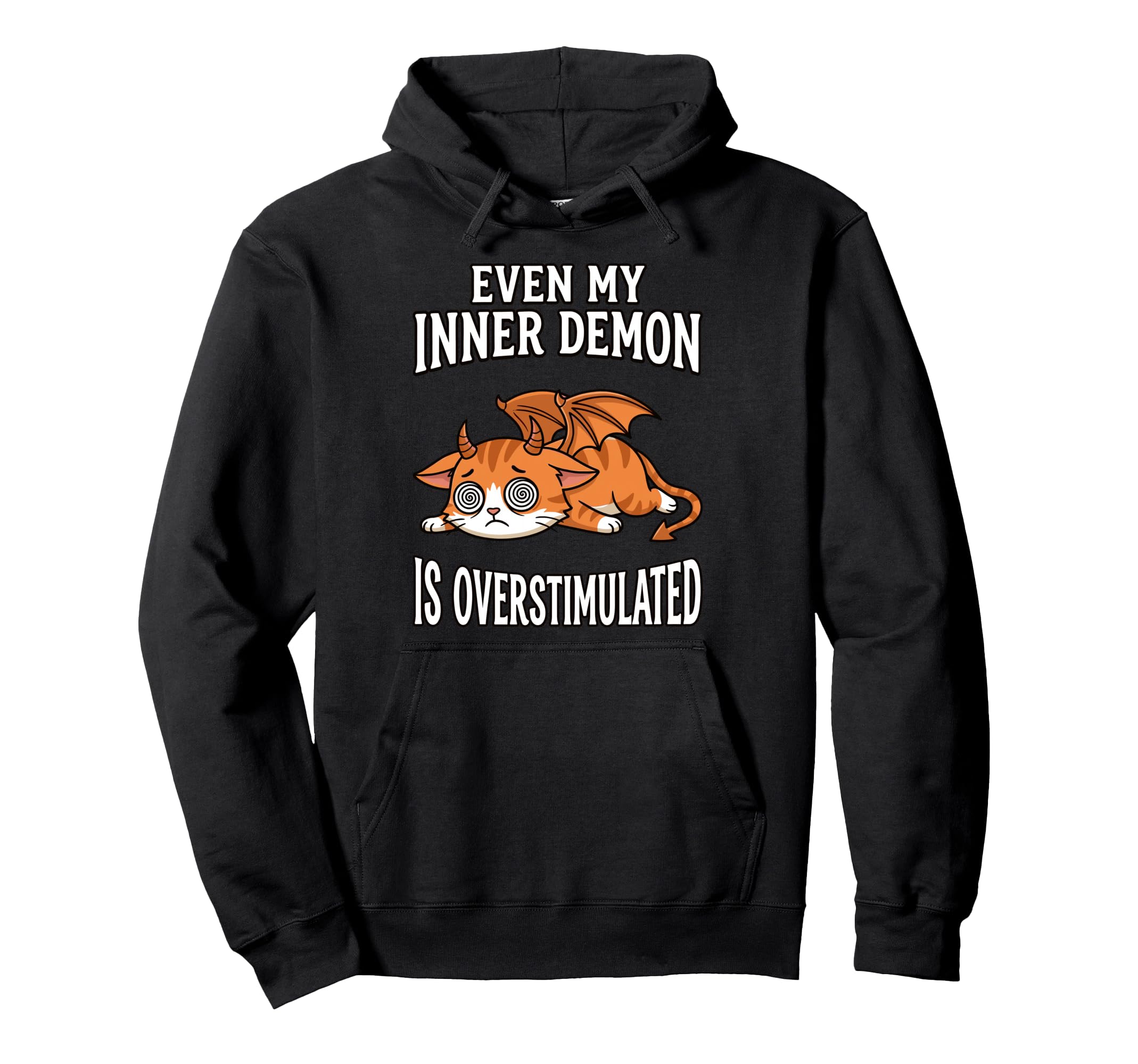 Even My Inner Demon Is Hoodie - Fun Novelty Design for Adults - T-Shirt, Sweatshirt, Hoodie