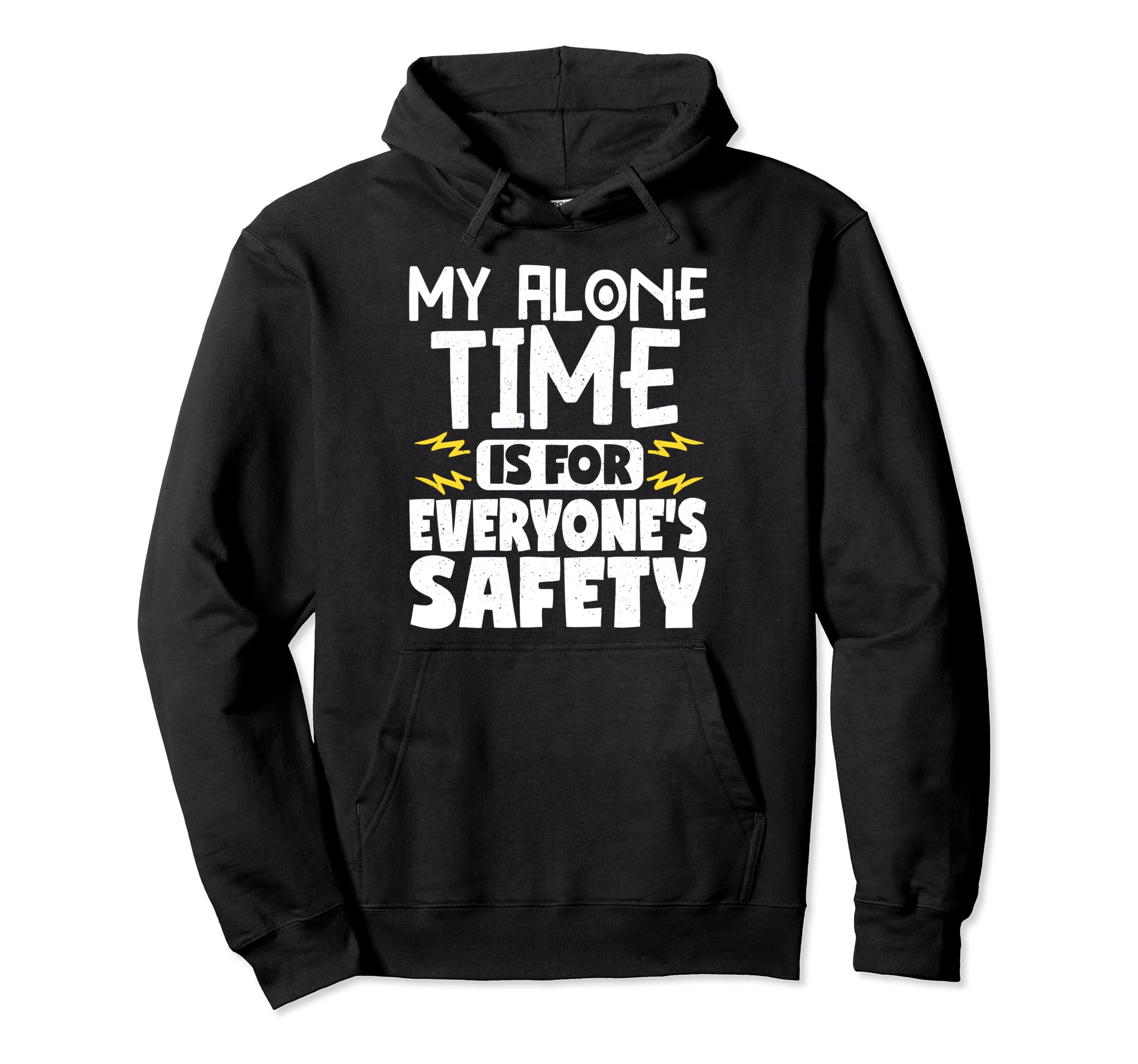 My Alone Time Is Everyones Safety Hoodie - Streetwear Style for Adults - T-Shirt, Sweatshirt, Hoodie