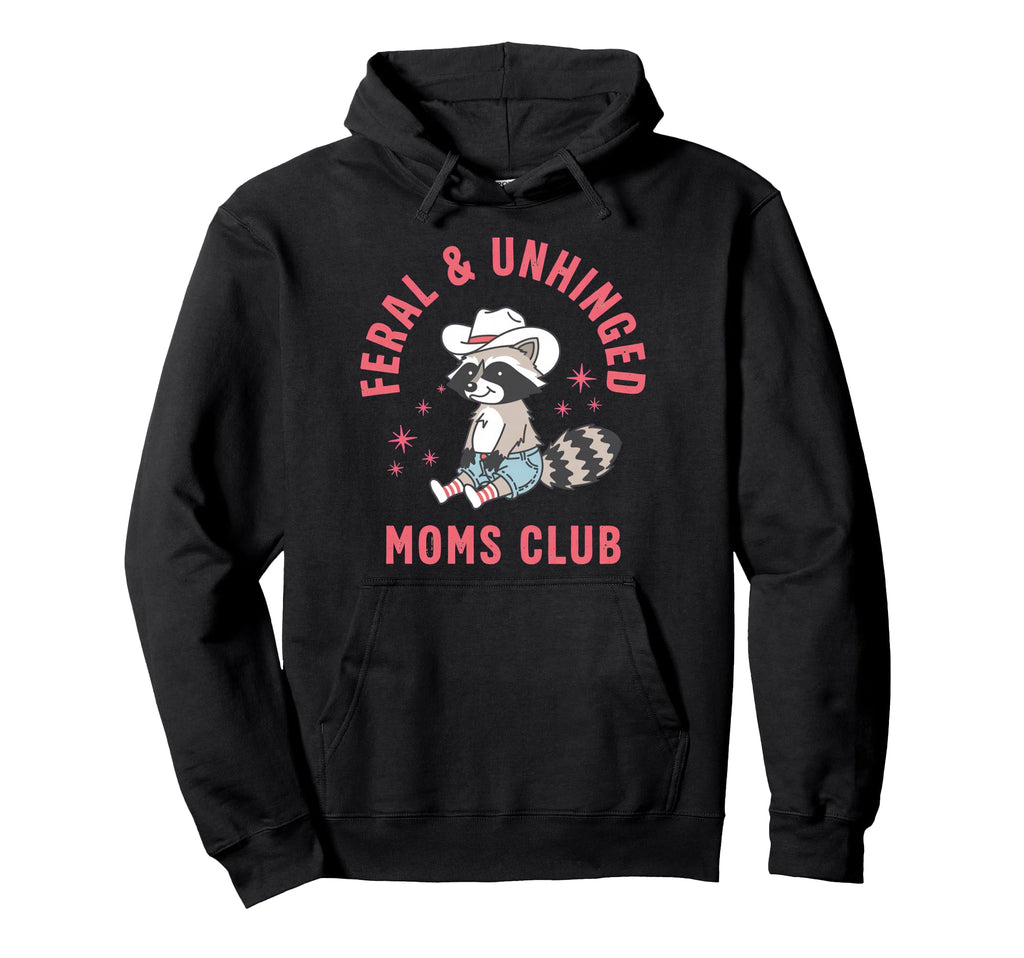 Feral Unhinged Moms Club Raccoon Hoodie - Fun Novelty Design for Adults - T-Shirt, Sweatshirt, Hoodie