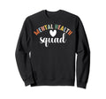 Mental Health Squad Brain Mental Sweatshirt - Streetwear Style for Adults - T-Shirt, Sweatshirt, Hoodie