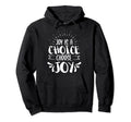 Joy Is Choice Choose Joy Positive Hoodie - Casual Everyday Wear for Adults - T-Shirt, Sweatshirt, Hoodie