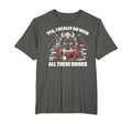 Yes I Really Do Need All These Books T-Shirt - Custom Art Print for Adults - T-Shirt, Sweatshirt, Hoodie