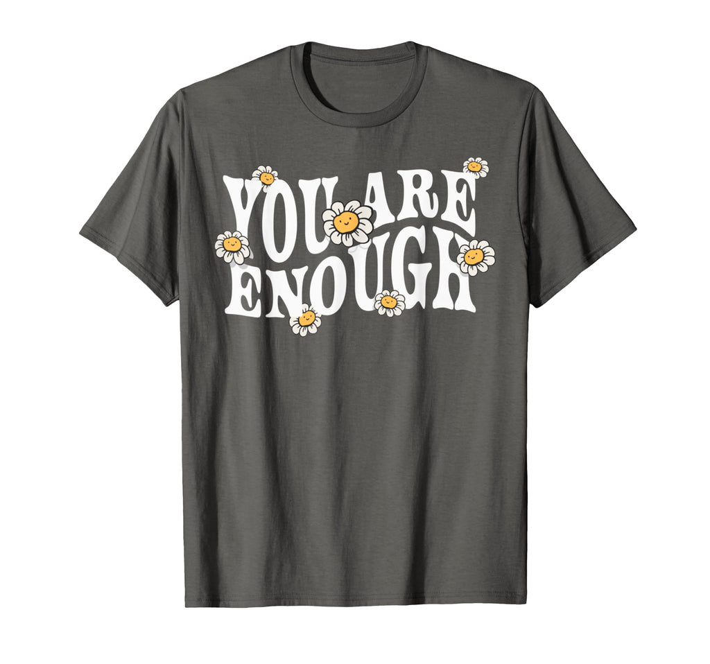 You Are Enough Positivity Positive T-Shirt - Graphic Print Men Women - T-Shirt, Sweatshirt, Hoodie