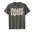 You Are Enough Positivity Positive T-Shirt - Graphic Print Men Women - T-Shirt, Sweatshirt, Hoodie