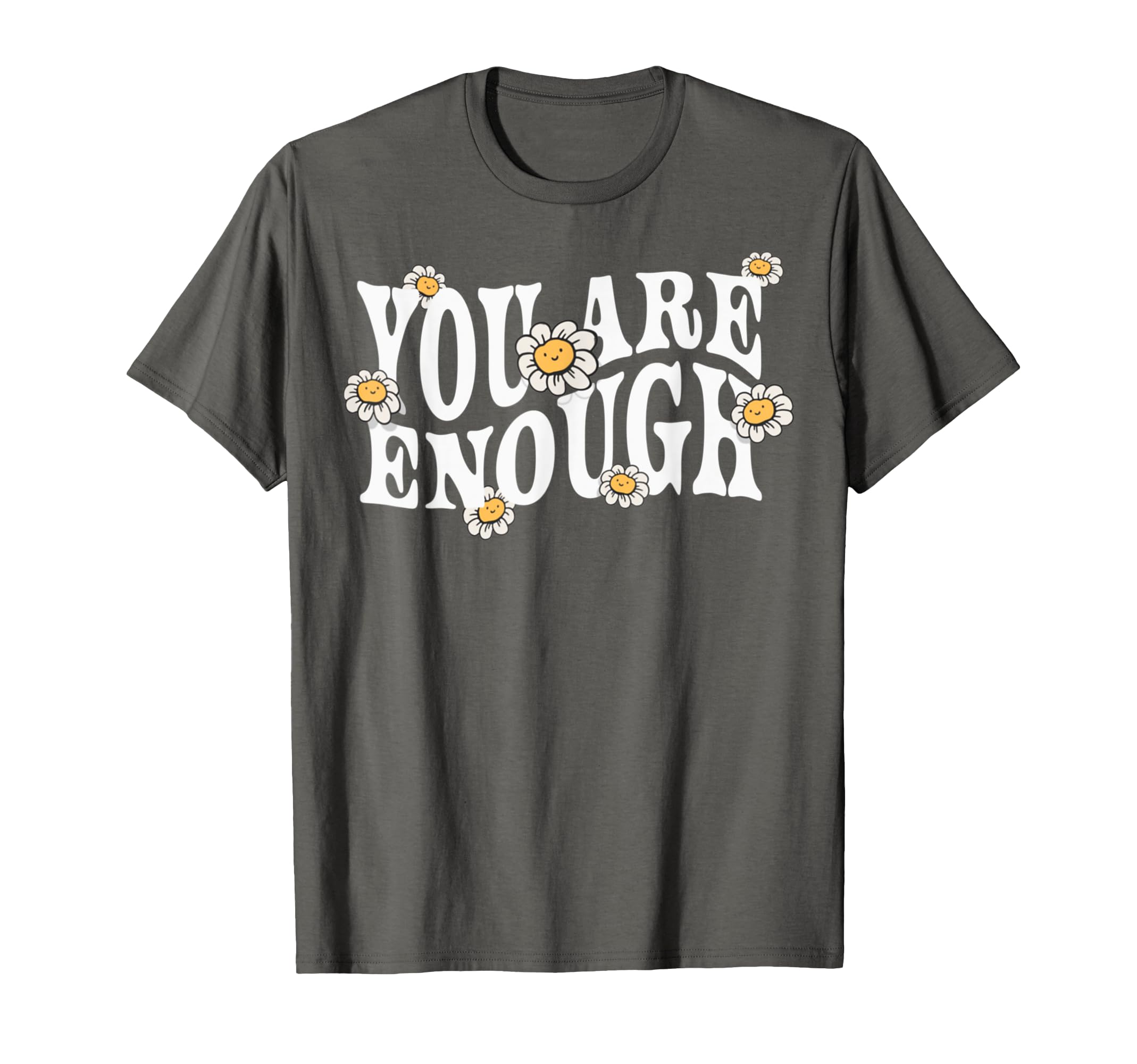 You Are Enough Positivity Positive T-Shirt - Graphic Print Men Women - T-Shirt, Sweatshirt, Hoodie