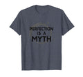 Perfection Is Myth Progress Over T-Shirt - Casual Everyday Wear Unisex - T-Shirt, Sweatshirt, Hoodie