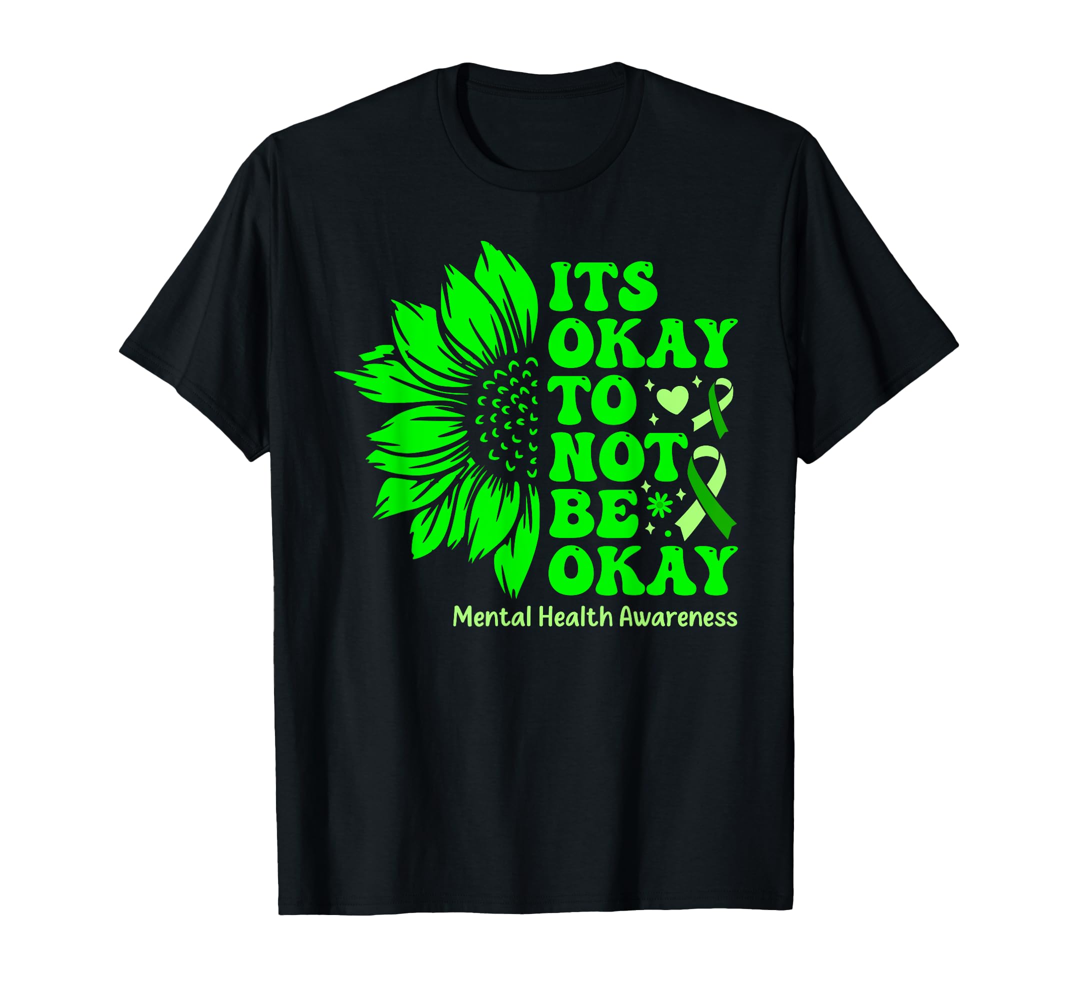 Mental Health Awareness Sunflower Its T-Shirt - Novelty Apparel Unisex - T-Shirt, Sweatshirt, Hoodie