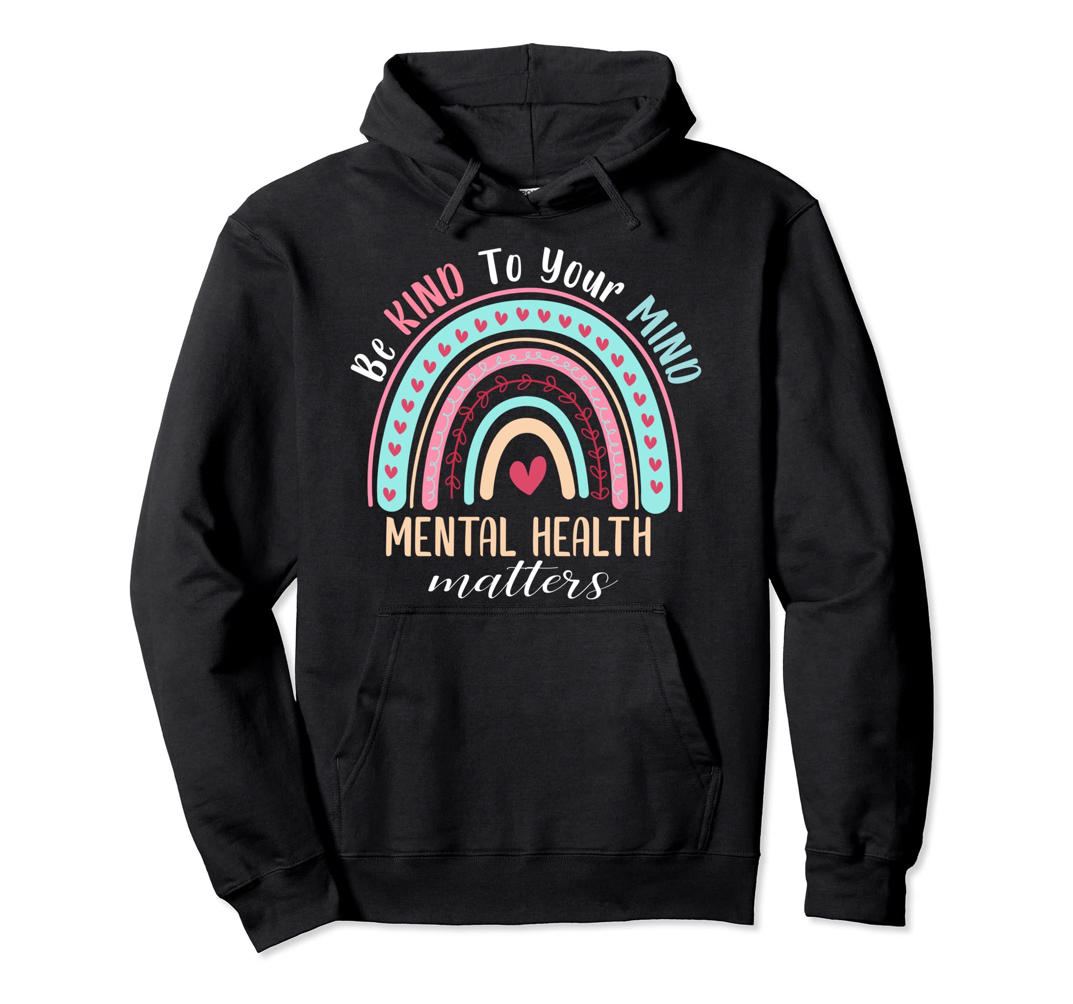 Be Kind To Your Mind Mental Health Matters Hoodie - Trendy Graphic Unisex - T-Shirt, Sweatshirt, Hoodie