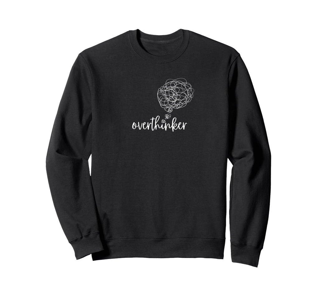 Overthinker Funny Sarcastic Sweatshirt - Aesthetic Graphic Unisex - T-Shirt, Sweatshirt, Hoodie