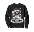 Under Caffeinated And Sweatshirt - Fun Novelty Design for Adults - T-Shirt, Sweatshirt, Hoodie